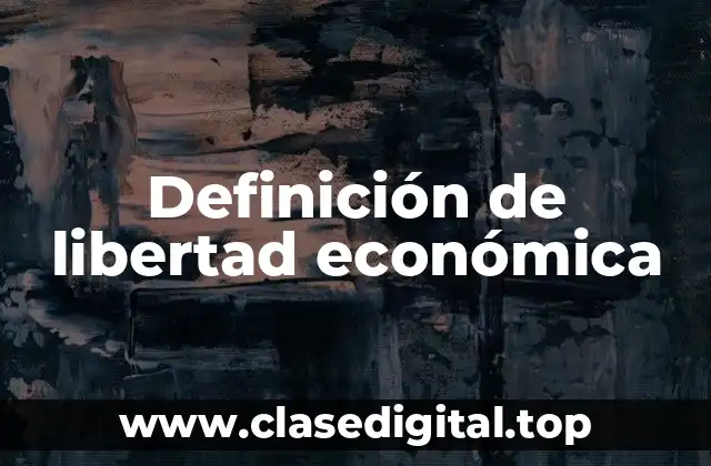 Definición de libertad económica