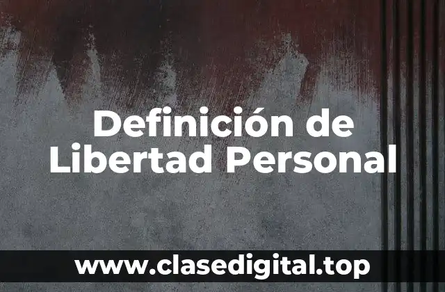 Definición de Libertad Personal