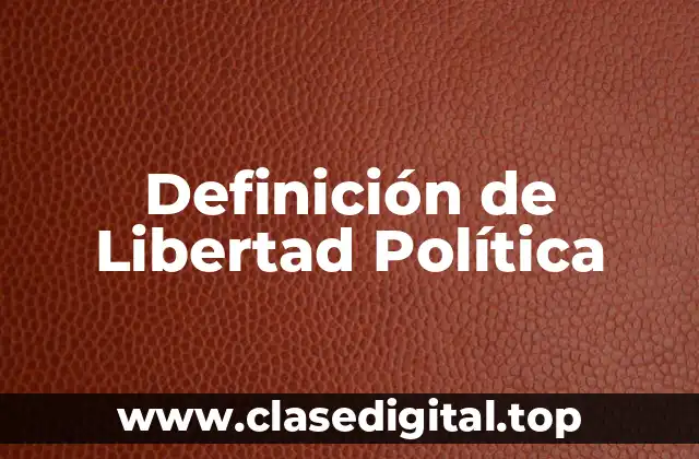 Definición de Libertad Política