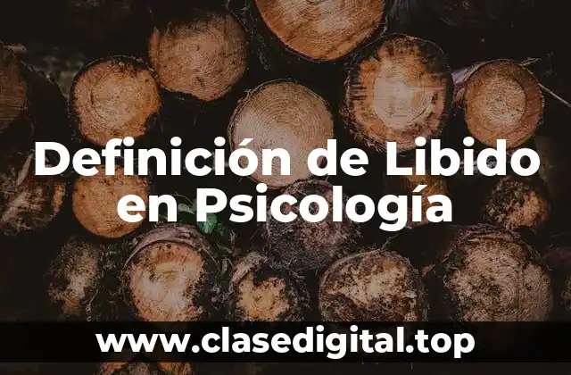 Definición de Libido en Psicología