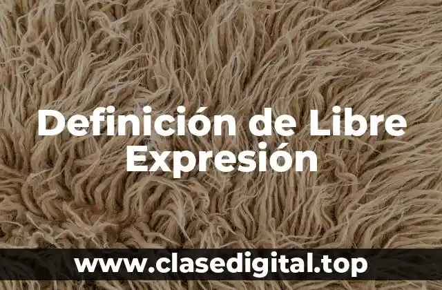 Definición de Libre Expresión