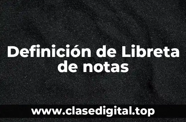 Definición de Libreta de notas