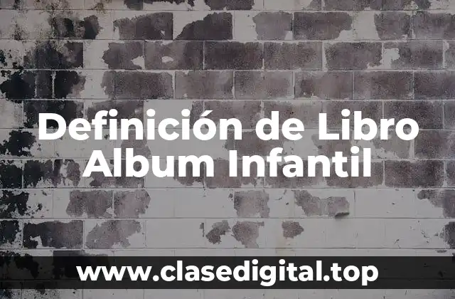 Definición de Libro Album Infantil