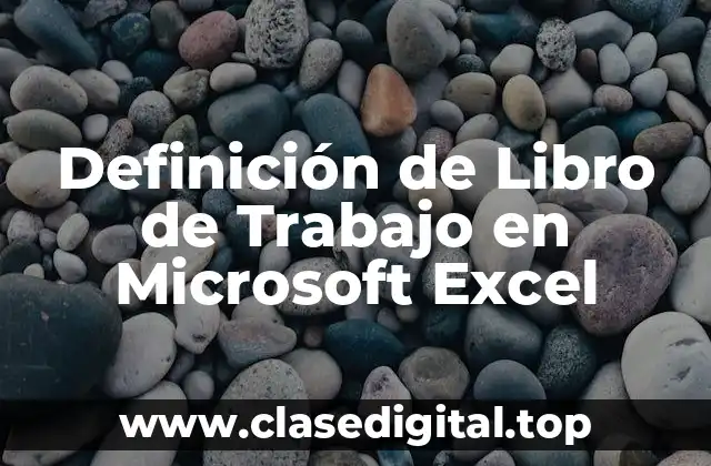 Definición de Libro de Trabajo en Microsoft Excel
