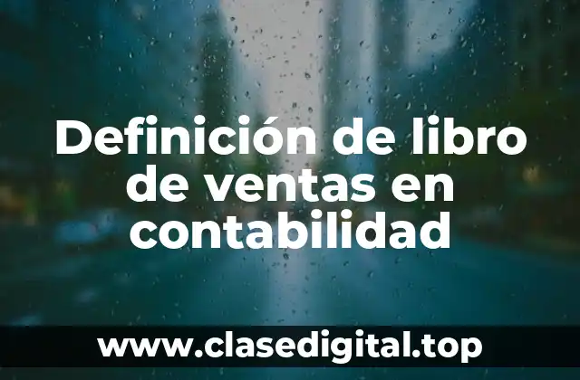 Definición de libro de ventas en contabilidad
