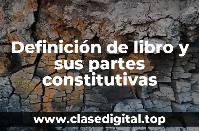 Definición de libro y sus partes constitutivas