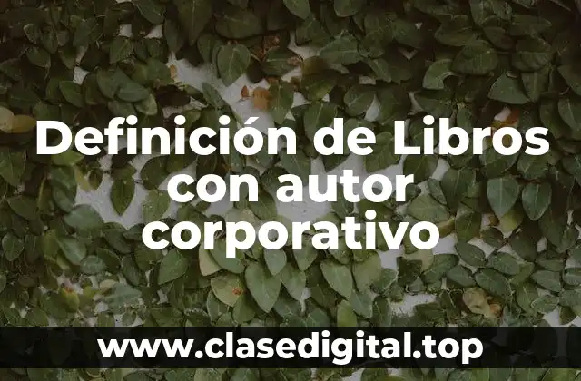 Definición de Libros con autor corporativo