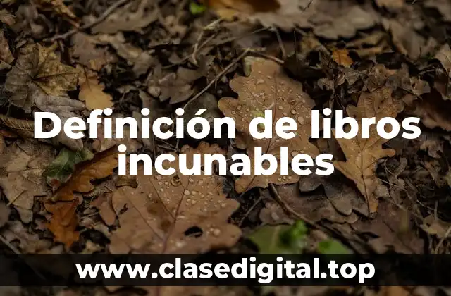Definición de libros incunables