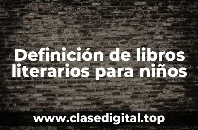 Definición de libros literarios para niños
