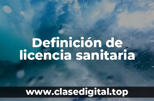 Definición de licencia sanitaria