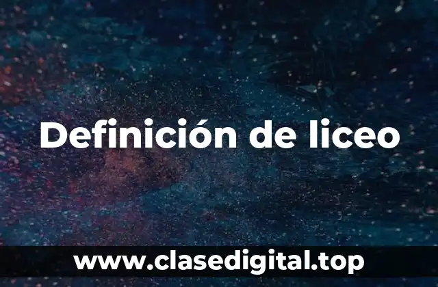 Definición de liceo