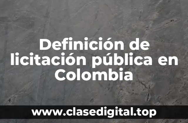 Definición de licitación pública en Colombia