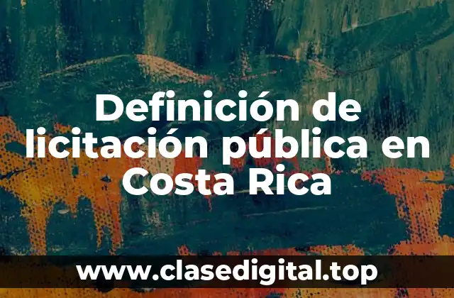 Definición de licitación pública en Costa Rica