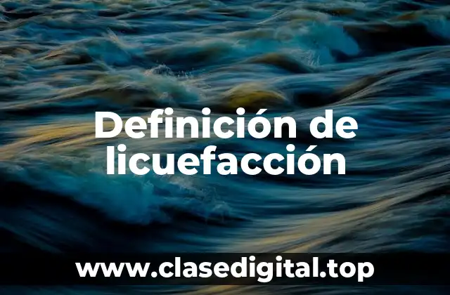 Definición de licuefacción