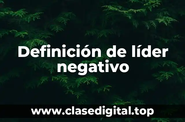 ⚡ Definición técnica de líder negativo
