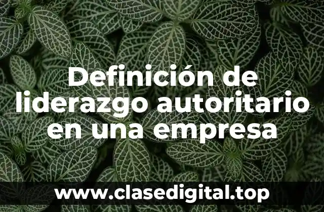 Ejemplos de liderazgo autoritario