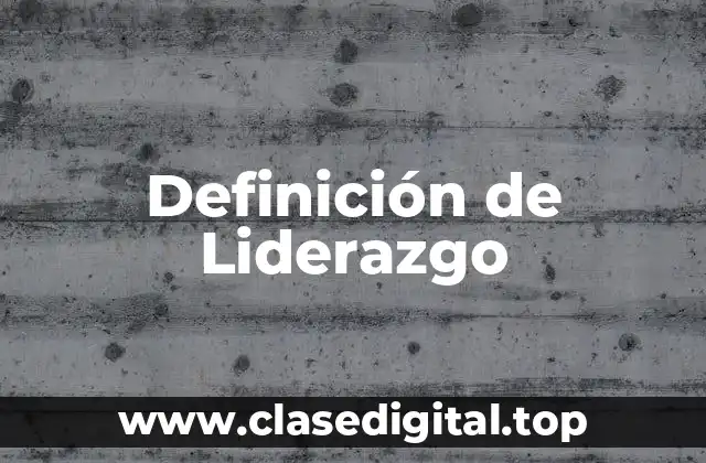 Definición de Liderazgo