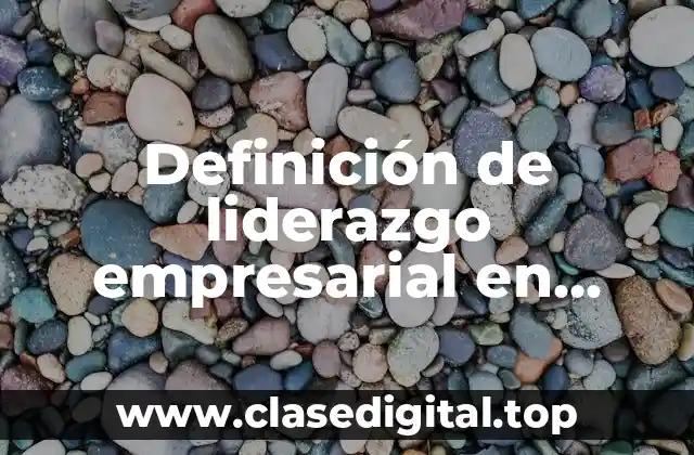Definición de liderazgo empresarial en power point