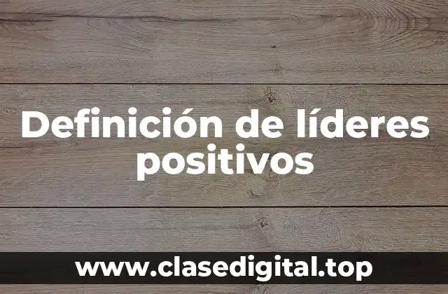 Definición de líderes positivos