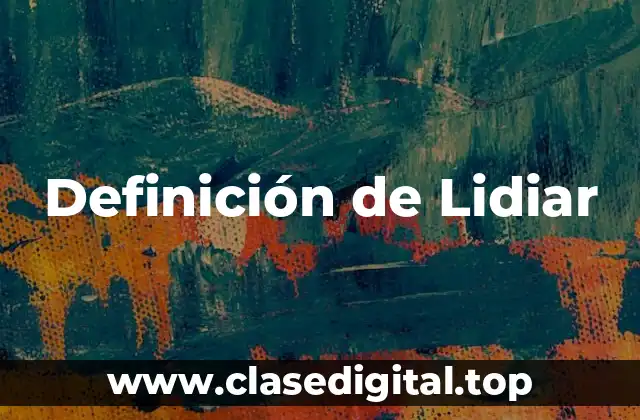 Definición de Lidiar