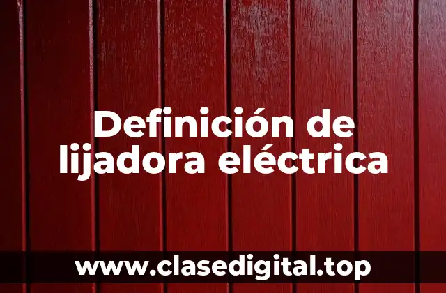 Definición de lijadora eléctrica