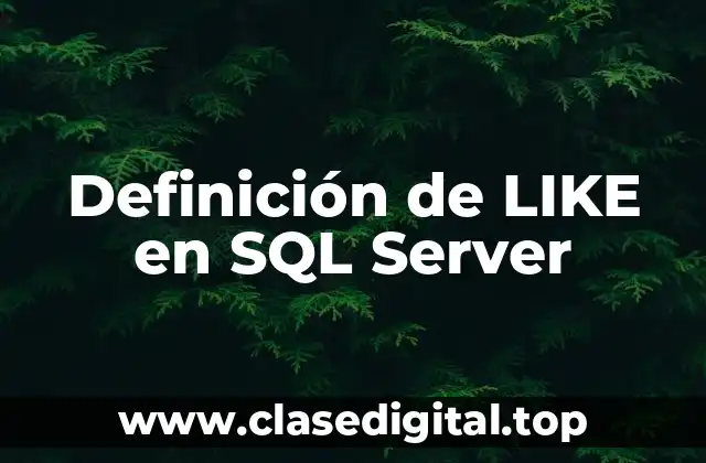 Definición de LIKE en SQL Server