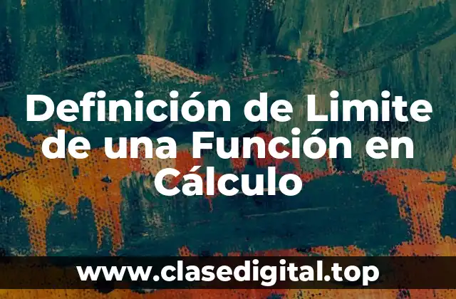 Definición de Limite de una Función en Cálculo