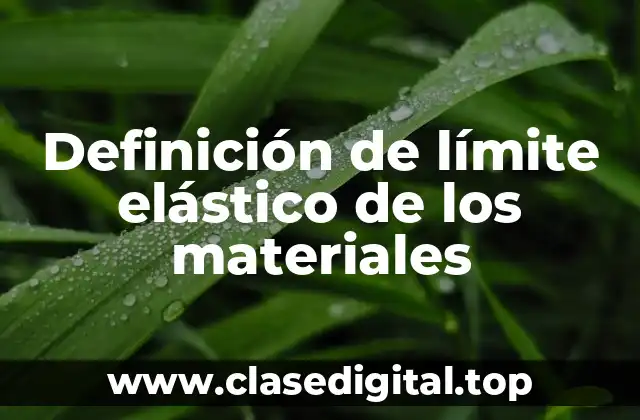 Definición de límite elástico de los materiales