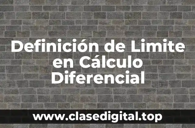 Definición de Limite en Cálculo Diferencial