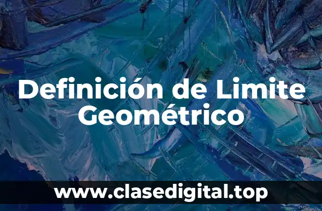 Definición de Limite Geométrico