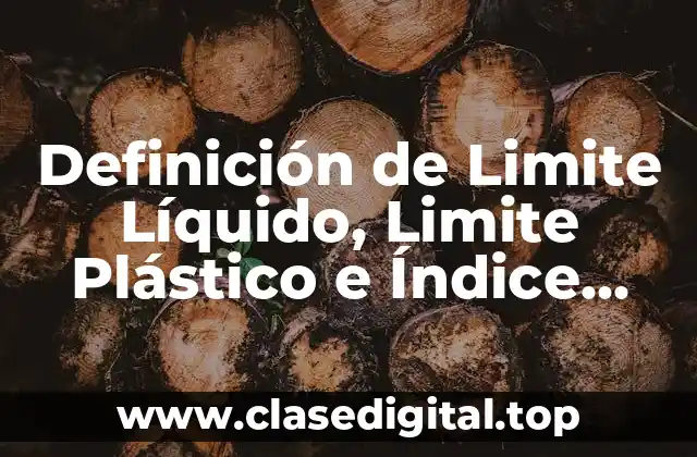 Definición de Limite Líquido, Limite Plástico e Índice Plástico