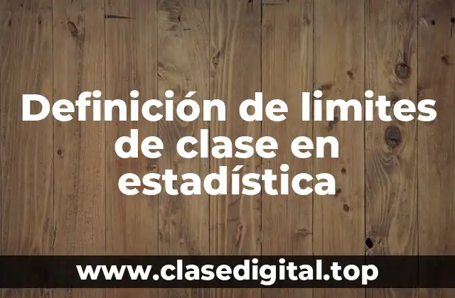 Definición de limites de clase en estadística