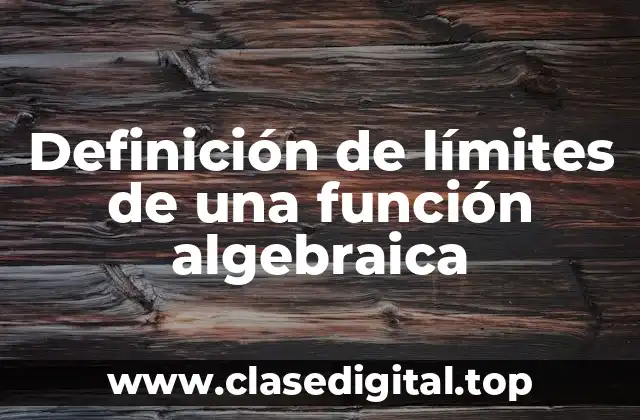 Definición de límites de una función algebraica