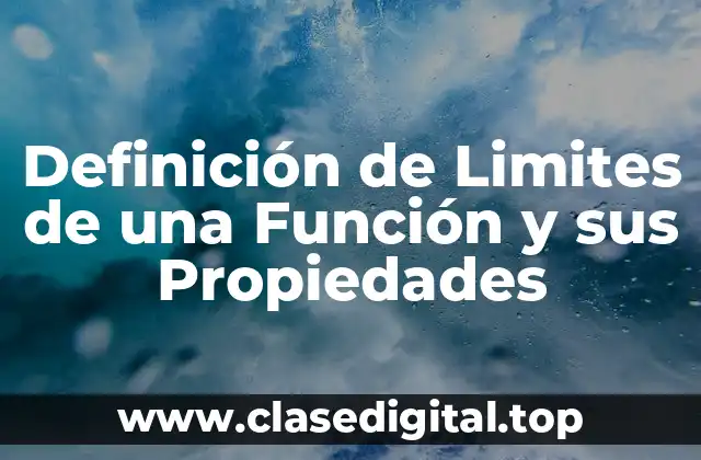 Definición de Limites de una Función y sus Propiedades