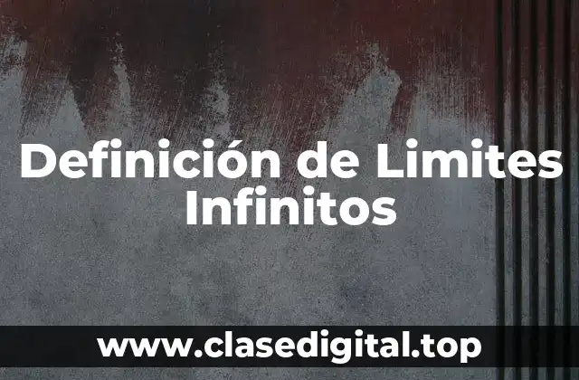 Definición de Limites Infinitos