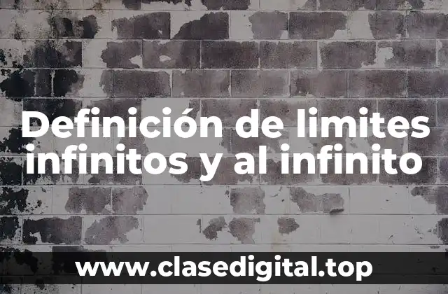 Definición de limites infinitos y al infinito