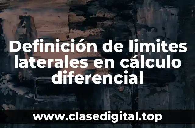 Definición de limites laterales en cálculo diferencial
