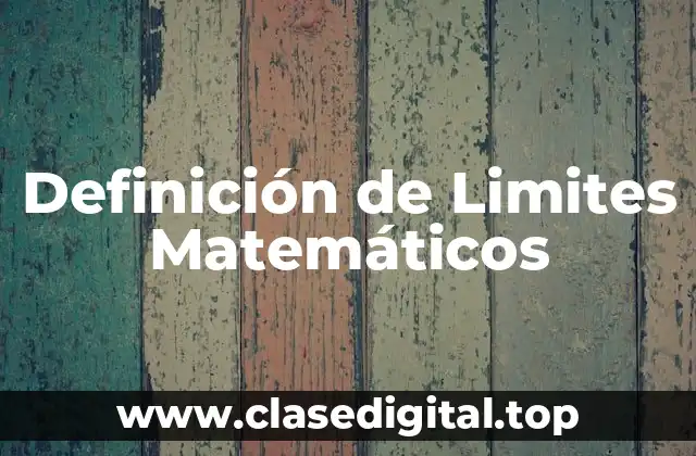 Definición de Limites Matemáticos