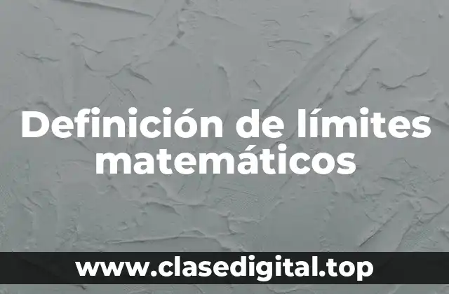 Definición técnica de límites matemáticos