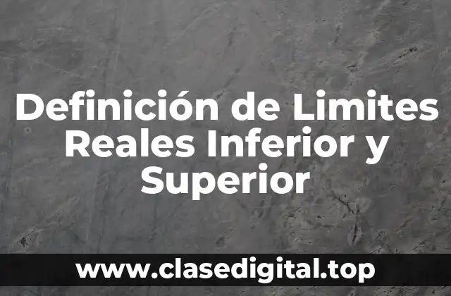 Definición de Limites Reales Inferior y Superior