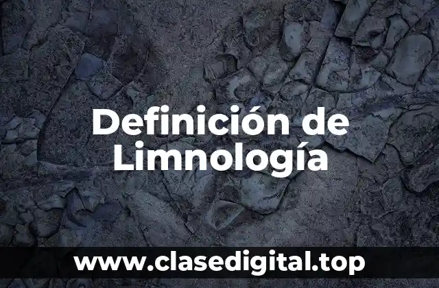 Definición de Limnología