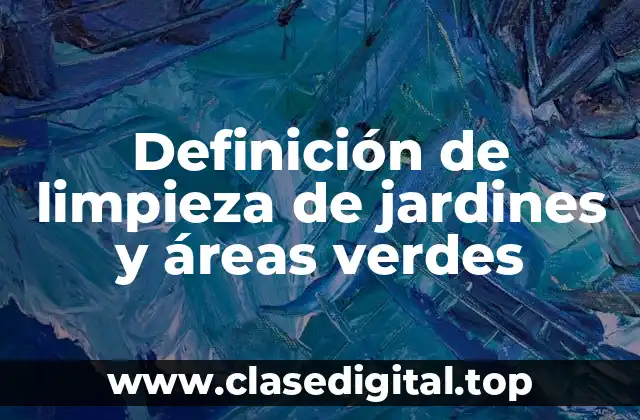 Definición de limpieza de jardines y áreas verdes