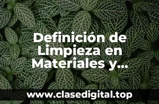 Definición de Limpieza en Materiales y Procesos Constructivos