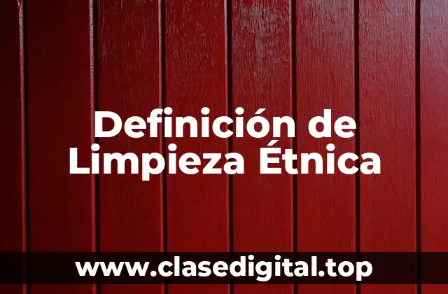 Definición de Limpieza Étnica