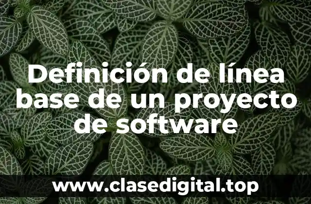 Definición de línea base de un proyecto de software