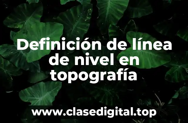 Definición de línea de nivel en topografía