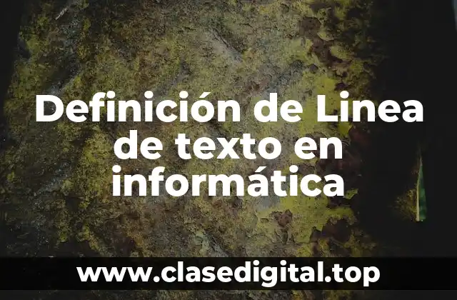 Definición de Linea de texto en informática