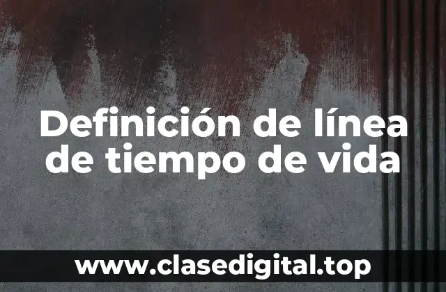 Definición de línea de tiempo de vida