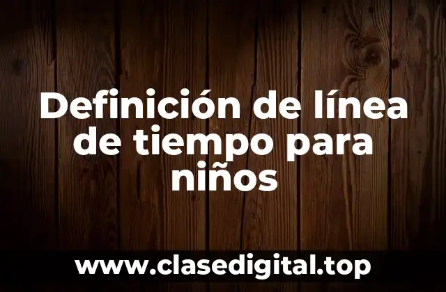 Definición de línea de tiempo para niños
