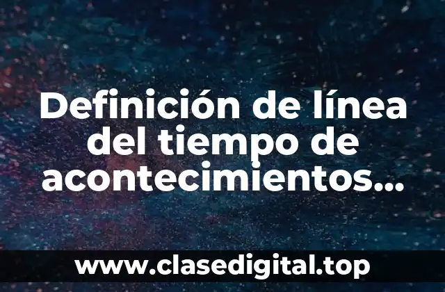 Definición de línea del tiempo de acontecimientos para niños